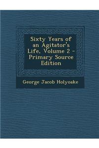 Sixty Years of an Agitator's Life, Volume 2