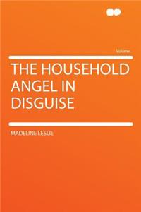 The Household Angel in Disguise