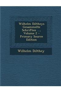 Wilhelm Diltheys Gesammelte Schriften ..., Volume 2 - Primary Source Edition