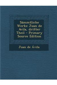 Sammtliche Werke Juan de Avila, Dritter Theil