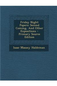 Friday Night Papers: Second Coming, and Other Expositions
