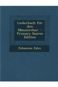 Liederbuch Fur Den Mannerchor.