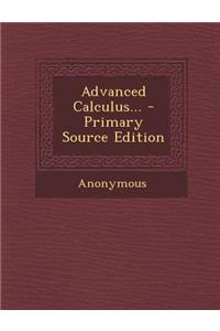 Advanced Calculus... - Primary Source Edition