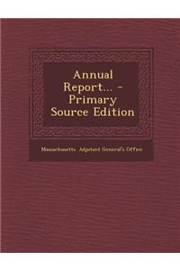 Annual Report... - Primary Source Edition