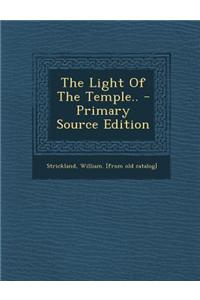 The Light of the Temple.. - Primary Source Edition