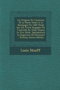 Les Origines de L'Annexion de La Haute-Alsace a la Bourgogne En 1469