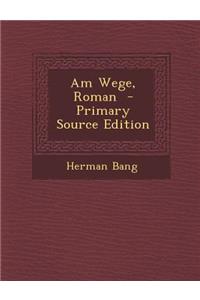 Am Wege, Roman - Primary Source Edition
