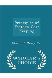 Principles of Factory Cost Keeping - Scholar's Choice Edition