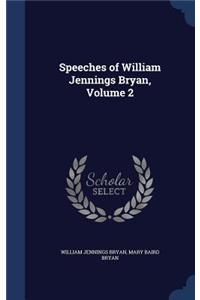 Speeches of William Jennings Bryan, Volume 2