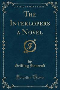 The Interlopers a Novel (Classic Reprint)