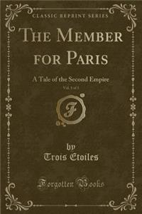The Member for Paris, Vol. 1 of 3: A Tale of the Second Empire (Classic Reprint)