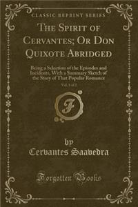 The Spirit of Cervantes; Or Don Quixote Abridged, Vol. 1 of 2