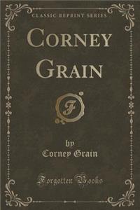 Corney Grain (Classic Reprint)