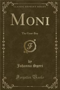 Moni: The Goat-Boy (Classic Reprint)