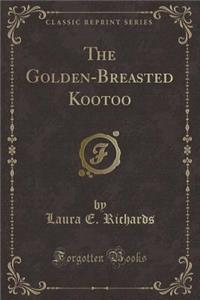 The Golden-Breasted Kootoo (Classic Reprint)