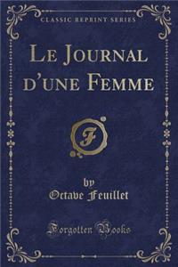 Le Journal d'Une Femme (Classic Reprint)