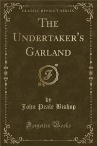 The Undertaker's Garland (Classic Reprint)