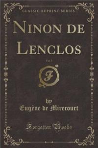 Ninon de Lenclos, Vol. 5 (Classic Reprint)