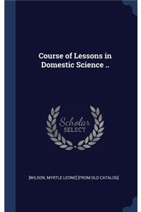 Course of Lessons in Domestic Science ..