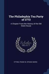 The Philadephia Tea Party of 1773