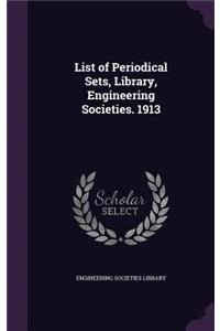 List of Periodical Sets, Library, Engineering Societies. 1913