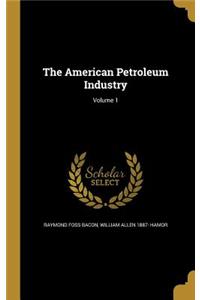 American Petroleum Industry; Volume 1