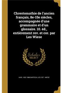 Chrestomathie de l'ancien français, 8e-15e siècles, accompagnée d'une grammaire et d'un glossaire. 10. éd., entièrement rev. et cor. par Leo Wiese