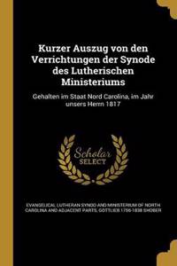 Kurzer Auszug Von Den Verrichtungen Der Synode Des Lutherischen Ministeriums: Gehalten Im Staat Nord Carolina, Im Jahr Unsers Herrn 1817