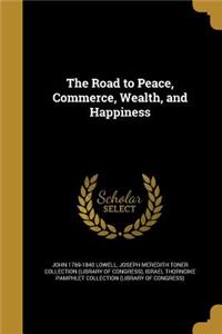 Road to Peace, Commerce, Wealth, and Happiness