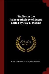 Studies in the Palaeopathology of Egypt. Edited by Roy L. Moodie