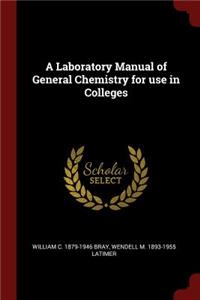 A Laboratory Manual of General Chemistry for Use in Colleges