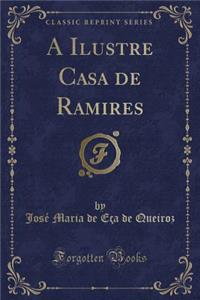 A Ilustre Casa de Ramires (Classic Reprint)