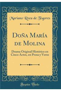 DoÃ±a MarÃ­a de Molina: Drama Original HistÃ³rico En Cinco Actos, En Prosa Y Verso (Classic Reprint)
