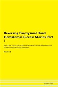 Reversing Paroxysmal Hand Hematoma: Succ