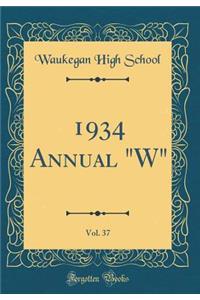 1934 Annual W, Vol. 37 (Classic Reprint)
