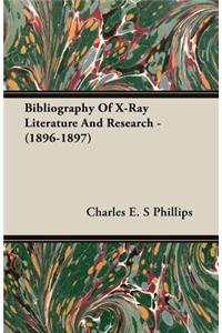 Bibliography Of X-Ray Literature And Research - (1896-1897)