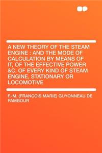 A New Theory of the Steam Engine