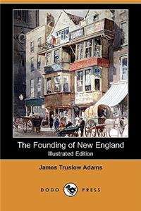 Founding of New England (Illustrated Edition) (Dodo Press)
