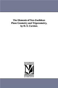 Elements of Non-Euclidean Plane Geometry and Trigonometry, by H. S. Carslaw.