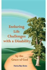 Enduring Life Challenges with a Disability