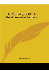 The Mythologies Of The North American Indians