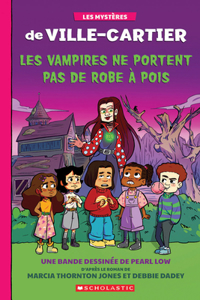 Les Mystères de Ville-Cartier: La Bande Dessinée: Les Vampires Ne Portent Pas de Robe À Pois