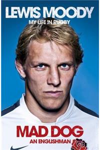 Lewis Moody: Mad Dog - An Englishman