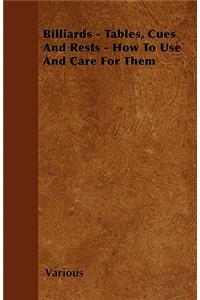 Billiards - Tables, Cues And Rests - How To Use And Care For Them