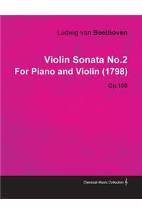 Violin Sonata No.2 by Ludwig Van Beethoven for Piano and Violin (1798) Op.100