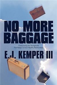 No More Baggage: Overcoming the Strongholds That Keep Us from Healthy Relationships