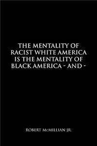 Mentality of Racist White America Is the Mentality of Black America