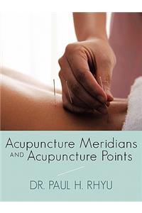 Acupuncture Meridians and Acupuncture Points