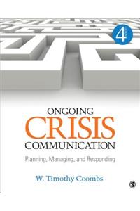 Ongoing Crisis Communication: Planning, Managing, and Responding