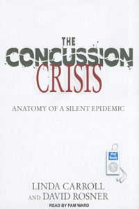 The Concussion Crisis: Anatomy of a Silent Epidemic